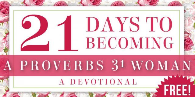 21 Days to Becoming a Proverbs 31 Woman Devotional