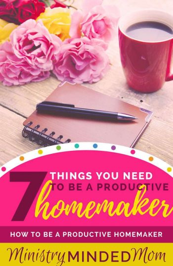 7 Things You Need to be a Productive Homemaker