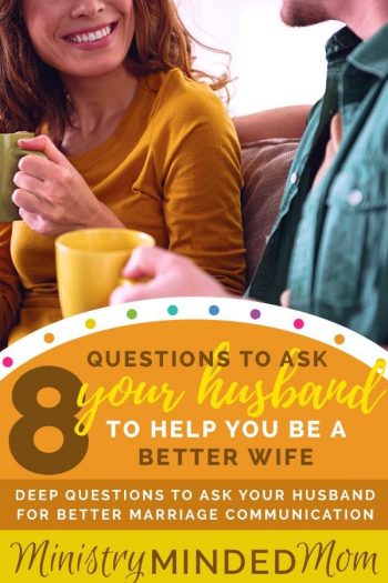 8 Questions To Ask Your Husband to Help You be a Better Wife