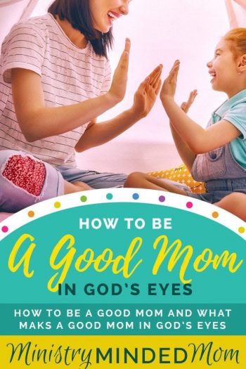 How to be a Good Mom (in God's Eyes)