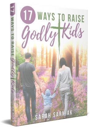 17 Ways to Raise Godly Kids