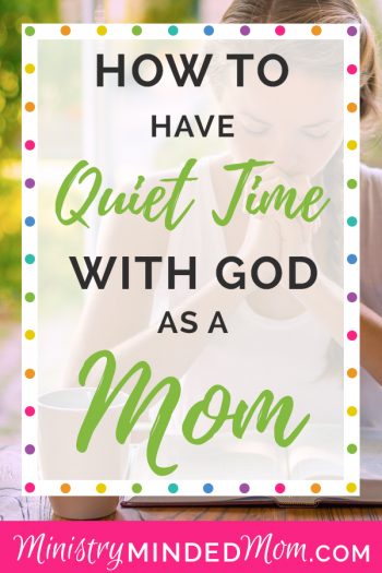 How to Have Quiet Time as a Mom