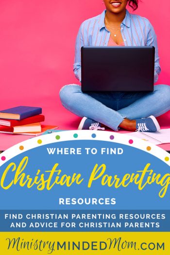 Where to Find Christian Parenting Resources and Advice for Christian Parents